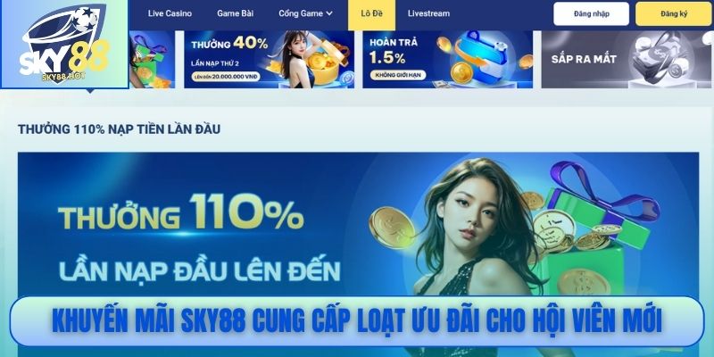 Khuyến mãi SKY88 cung cấp loạt ưu đãi cho hội viên mới