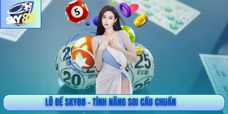 Lô đề SKY88 tính năng soi cầu chuẩn xác