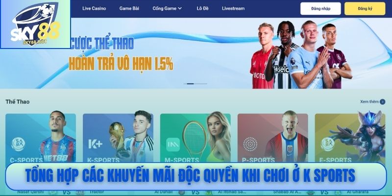 Tổng hợp các khuyến mãi độc quyền khi chơi ở K Sports
