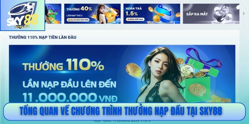 Tổng quan về chương trình thưởng nạp đầu tại SKY88